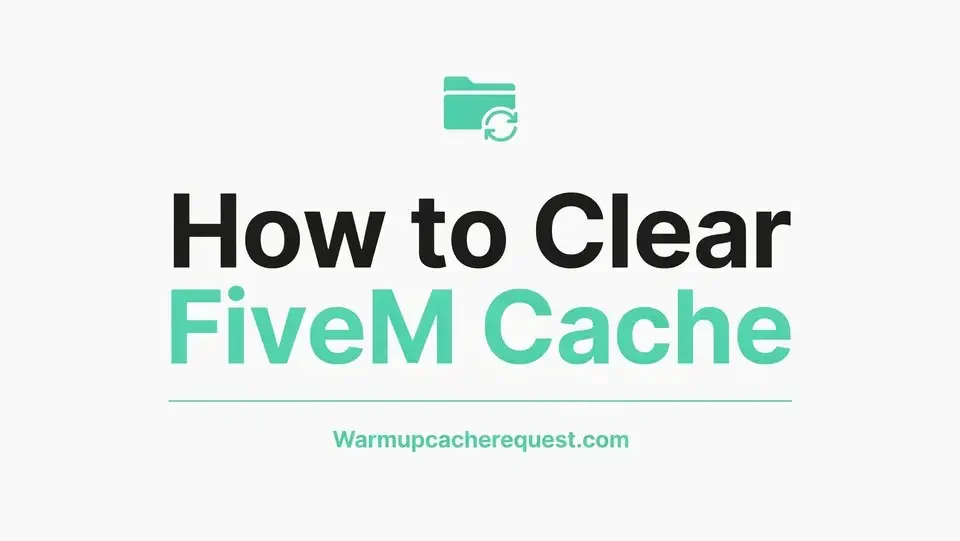 How to Clear FiveM Cache